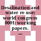 Desalination and water re use: world congress 0001: working papers. vol 0003 : Membrane processes : Firenze, 23.05.83-27.05.83.