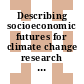 Describing socioeconomic futures for climate change research and assessment : report of a workshop [E-Book] /