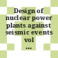 Design of nuclear power plants against seismic events vol 0001: principles.