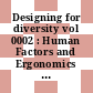 Designing for diversity vol 0002 : Human Factors and Ergonomics Society annual meeting 0037: proceedings vol 0002 : Seattle, WA, 11.10.93-15.10.93.