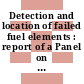 Detection and location of failed fuel elements : report of a Panel on Failed Fuel Element Detection organized by the International Atomic Energy Agency and held in Vienna, 13-17 November 1967.