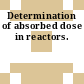 Determination of absorbed dose in reactors.