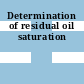 Determination of residual oil saturation