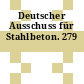 Deutscher Ausschuss für Stahlbeton. 279