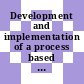 Development and implementation of a process based management system [E-Book] /