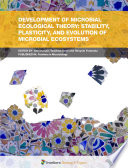 Development of Microbial Ecological Theory: Stability, Plasticity, and Evolution of Microbial Ecosystems [E-Book] /