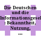 Die Deutschen und die Informationsgesellschaft : Bekanntheit, Nutzung, Perspektiven : eine Exklusiv Umfrage des Instituts für Demoskopie Allensbach.