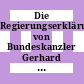 Die Regierungserklärung von Bundeskanzler Gerhard Schröder : Bonn, den 10. November 1998 : Anhang: die Bundesregierung /