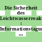 Die Sicherheit des Leichtwasserreaktors : Informationstagung, : Mainz, 16.01.1978-17.01.1978.
