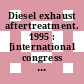 Diesel exhaust aftertreatment. 1995 : [international congress & exposition Detroit, Michigan February 27 - March 2, 1995] /
