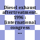 Diesel exhaust aftertreatment. 1996 : [international congress & expostion, Detroit, Michigan February 26-29, 1966] /