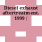 Diesel exhaust aftertreatment. 1999 /