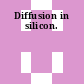 Diffusion in silicon.