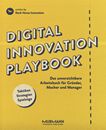 Digital Innovation Playbook : das unverzichtbare Arbeitsbuch für Gründer, Macher und Manager ; Taktiken, Strategien, Spielzüge /
