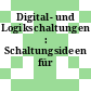 Digital- und Logikschaltungen : Schaltungsideen für Elektroniker.