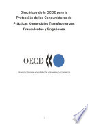 Directrices de la OCDE para la Protección de los Consumidores de Prácticas Comerciales Transfronterizas Fraudulentas y Engañosas [E-Book] /