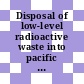 Disposal of low-level radioactive waste into pacific coastal waters : a report of a Working Group of the Committee on Oceanography