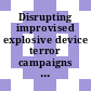 Disrupting improvised explosive device terror campaigns : basic research opportunities ; a workshop report [E-Book] /