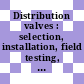 Distribution valves : selection, installation, field testing, and maintenance [E-Book]