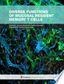 Diverse functions of mucosal resident memory T cells [E-Book] /