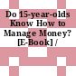 Do 15-year-olds Know How to Manage Money? [E-Book] /