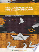 Do Both Psychopathology and Creativity Result from a Labile Wake-Sleep-Dream Cycle? [E-Book] /