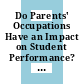 Do Parents' Occupations Have an Impact on Student Performance? [E-Book] /