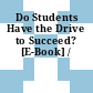 Do Students Have the Drive to Succeed? [E-Book] /