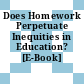 Does Homework Perpetuate Inequities in Education? [E-Book] /