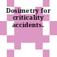 Dosimetry for criticality accidents.