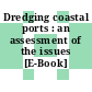 Dredging coastal ports : an assessment of the issues [E-Book] /