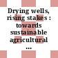 Drying wells, rising stakes : towards sustainable agricultural groundwater use [E-Book] /