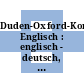 Duden-Oxford-Kompaktwörterbuch Englisch : englisch - deutsch, deutsch - englisch /