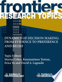 Dynamics of decision making: from evidence to preference and belief [E-Book] /
