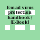 E-mail virus protection handbook / [E-Book]