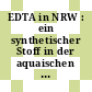 EDTA in NRW : ein synthetischer Stoff in der aquaischen Umwelt /