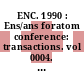 ENC. 1990 : Ens/ans foratom conference: transactions. vol 0004. v : Lyon, 23.09.90-28.09.90.