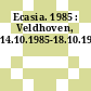 Ecasia. 1985 : Veldhoven, 14.10.1985-18.10.1985.