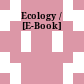 Ecology / [E-Book]