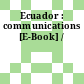 Ecuador : communications [E-Book] /
