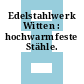 Edelstahlwerk Witten : hochwarmfeste Stähle.