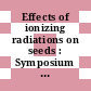 Effects of ionizing radiations on seeds : Symposium on the Effects of Ionizing Radiations on Seeds and their Significance for Crop Improvement : proceedings : Karlsruhe, 08.08.60-12.08.60