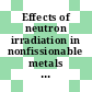 Effects of neutron irradiation in nonfissionable metals and alloys.