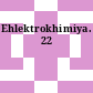 Ehlektrokhimiya. 22