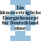 Ein klimaverträgliches Energiekonzept für Deutschland ohne Atomstrom.
