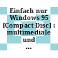 Einfach nur Windows 95 [Compact Disc] : multimediale und interaktive Einführung in die bunte Welt von Windows 95 /