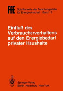 Einfluss des Verbraucherverhaltens auf den Energiebedarf privater Haushalte: Tagung : München, 16.10.81.