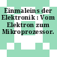 Einmaleins der Elektronik : Vom Elektron zum Mikroprozessor.