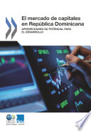 El mercado de capitales en República Dominicana [E-Book]: Aprovechando su potencial para el desarrollo /