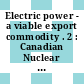 Electric power - a viable export commodity . 2 : Canadian Nuclear Association annual international conference : 0023: conference summaries : Montreal, 12.06.1983-15.06.1983